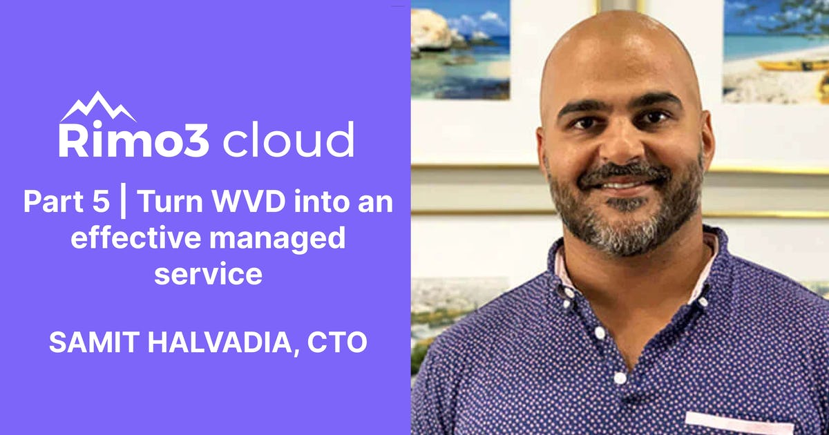 How do you turn WVD into an effective managed service?